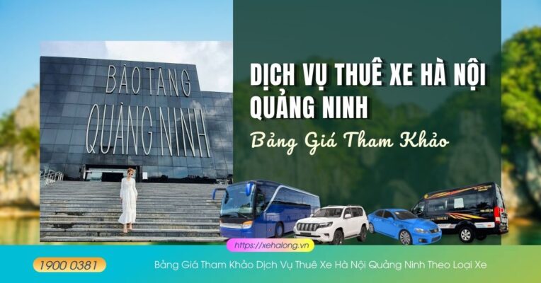 Giá thuê xe Hà Nội Quảng Ninh: Cập nhật mới nhất 26 Bảng Giá Tham Khảo Dịch Vụ Thuê Xe Hà Nội Quảng Ninh Theo Loại Xe